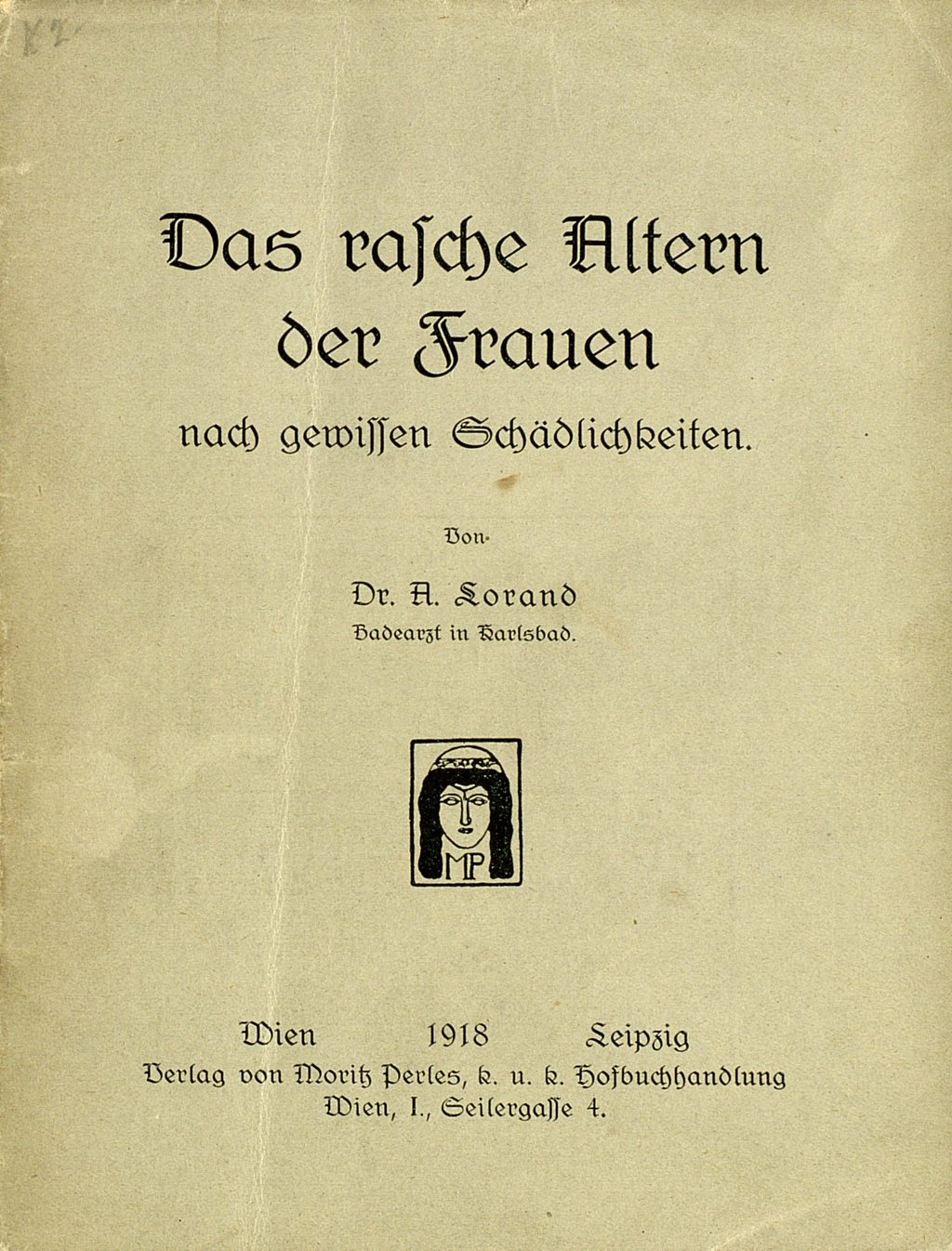 Zu sehen ist die Veröffentlichung: Lorand, Arnold: Das rasche Altern der Frauen nach gewissen Schädlichkeiten. Wien, Leipzig: Perles, 1918.