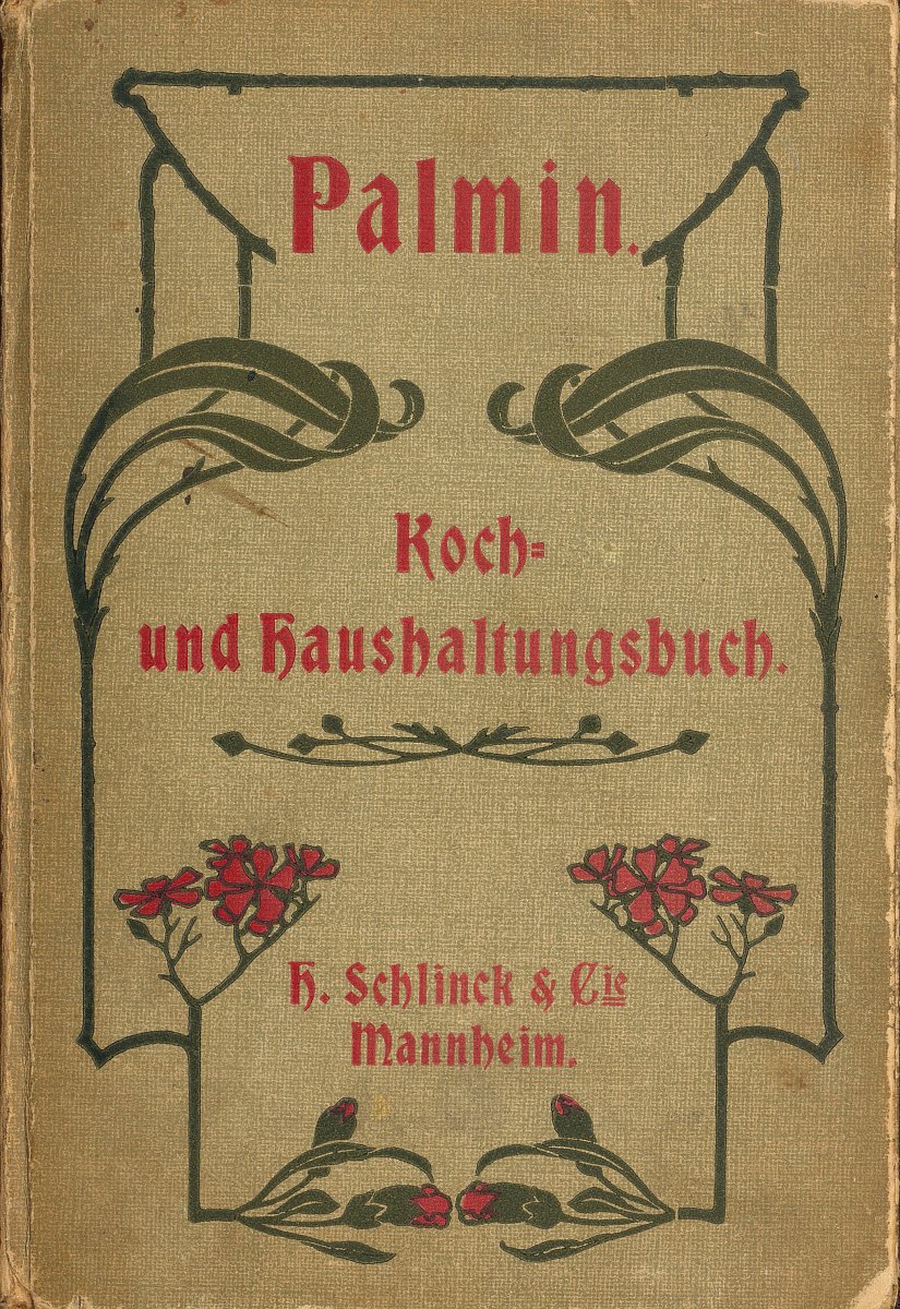 Einband eines Kochbuches, dessen Rezepte spezifisch für die Verwendung von Palmin entwickelt wurden. 