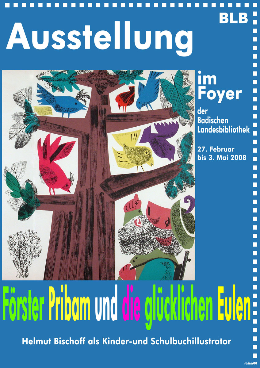 Das Plakat besteht aus einer Collage. Zu sehen ist eine Illustration, die den Förster Pribam zeigt, welcher auf einen Baum mit bunten Vögeln zeigt. Der Hintergrund ist blau. Ergänzt wird das Plakat durch Textinformationen zur Ausstellung.